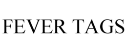 FEVER TAGS trademark