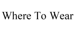 WHERE TO WEAR trademark