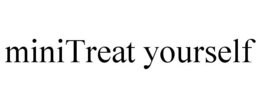 MINITREAT YOURSELF trademark