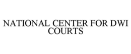 NATIONAL CENTER FOR DWI COURTS trademark