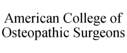 AMERICAN COLLEGE OF OSTEOPATHIC SURGEONS trademark