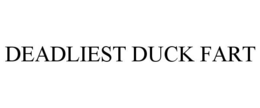 DEADLIEST DUCK FART trademark