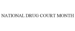 NATIONAL DRUG COURT MONTH trademark