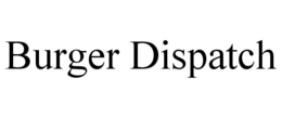 BURGER DISPATCH trademark