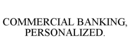 COMMERCIAL BANKING, PERSONALIZED. trademark