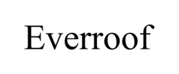 EVERROOF trademark
