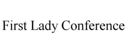 FIRST LADY CONFERENCE trademark