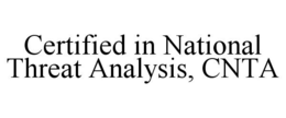 CERTIFIED IN NATIONAL THREAT ANALYSIS, CNTA trademark