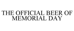 THE OFFICIAL BEER OF MEMORIAL DAY trademark