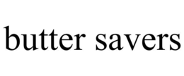 BUTTER SAVERS trademark