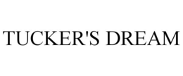 TUCKER'S DREAM trademark