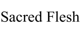 SACRED FLESH trademark