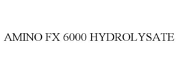 AMINO FX 6000 HYDROLYSATE trademark
