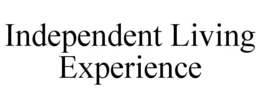 INDEPENDENT LIVING EXPERIENCE trademark