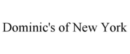 DOMINIC'S OF NEW YORK trademark