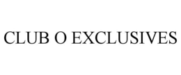 CLUB O EXCLUSIVES trademark