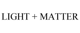 LIGHT + MATTER trademark