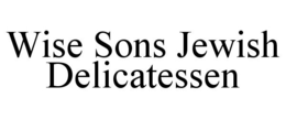 WISE SONS JEWISH DELICATESSEN trademark