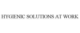 HYGIENIC SOLUTIONS AT WORK trademark