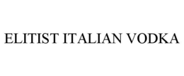 ELITIST ITALIAN VODKA trademark