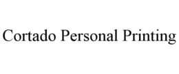 CORTADO PERSONAL PRINTING trademark