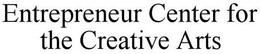 ENTREPRENEUR CENTER FOR THE CREATIVE ARTS trademark