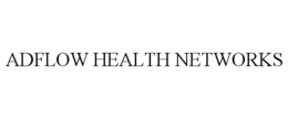ADFLOW HEALTH NETWORKS trademark