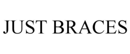 JUST BRACES trademark