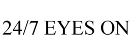 24/7 EYES ON trademark