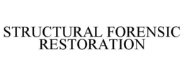 STRUCTURAL FORENSIC RESTORATION trademark