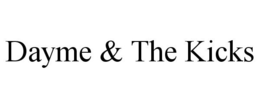 DAYME & THE KICKS trademark