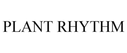 PLANT RHYTHM trademark