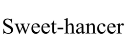 SWEET-HANCER trademark