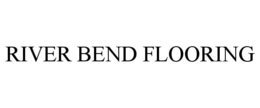 RIVER BEND FLOORING trademark
