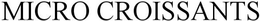 MICRO CROISSANTS trademark