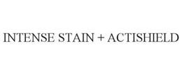 INTENSE STAIN + ACTISHIELD trademark