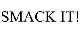 SMACK IT! trademark