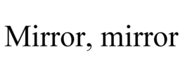 MIRROR, MIRROR trademark