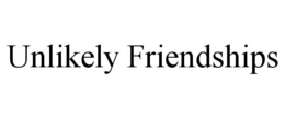 UNLIKELY FRIENDSHIPS trademark