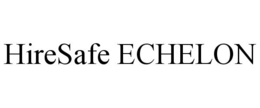 HIRESAFE ECHELON trademark