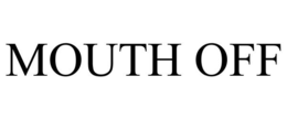 MOUTH OFF trademark