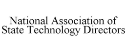 NATIONAL ASSOCIATION OF STATE TECHNOLOGY DIRECTORS trademark