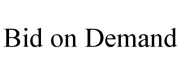 BID ON DEMAND trademark