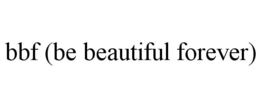 BBF (BE BEAUTIFUL FOREVER) trademark