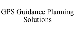 GPS GUIDANCE PLANNING SOLUTIONS trademark