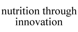 NUTRITION THROUGH INNOVATION trademark