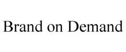 BRAND ON DEMAND trademark