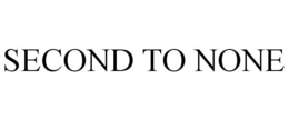 SECOND TO NONE trademark