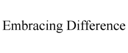 EMBRACING DIFFERENCE trademark