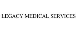 LEGACY MEDICAL SERVICES trademark